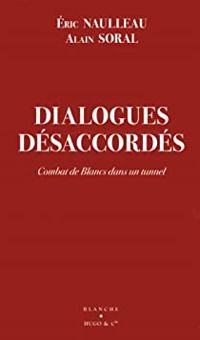 Eric Naulleau - Alain Soral - Dialogues Désaccordés