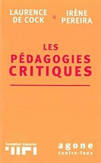 Couverture du livre Les pédagogies critiques - Laurence De Cock - Irene Pereira - Adeline De Lepinay - Jean Yves Mas - Gauthier Tolini - Groupe Traces