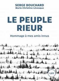 Serge Bouchard - Marie Christine Levesque - Le peuple rieur