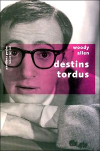 Woody Allen - Destins tordus