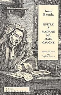 Iouri Bouida - Épître à Madame ma main gauche