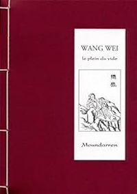 Wang Wei - WANG WEI le plein du vide