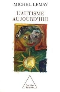 Michel Lemay - L'autisme aujourd'hui