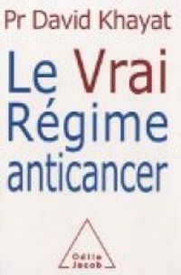 David Khayat - Le vrai régime anticancer