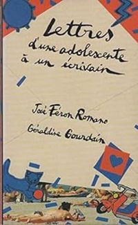 Jose Feron Romano - Geraldine Gourdain - Lettres d'une adolescente à un écrivain