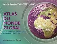 Pascal Boniface - Hubert Vedrine - Atlas du monde global 