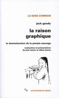 Jack Goody - La raison graphique