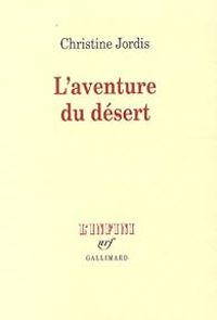Christine Jordis - L'aventure du désert