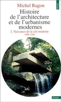 Michel Ragon - Naissance de la cité moderne - 1900-1940