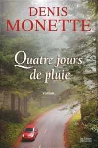 Denis Monette - Quatre jours de pluie