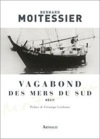 Bernard Moitessier - Vagabond des mers du sud