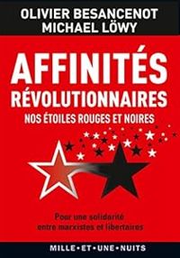 Michael Lwy - Olivier Besancenot - Affinités révolutionnaires