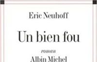 Eric Neuhoff - Un bien fou 