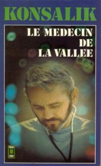 Heinz G Konsalik - Le médecin de la vallée