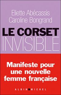 Eliette Abécassis - Caroline Bongrand - Le Corset invisible