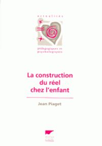 Jean Piaget - La construction du réel chez l'enfant