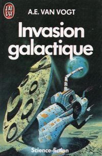 A. E. (alfred Elton) Van Vogt - Invasion galactique