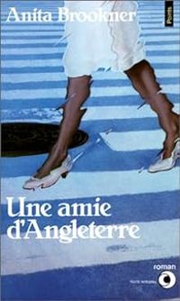 Anita Brookner - Une amie d'Angleterre