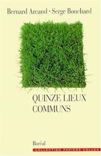 Bernard Arcand - Serge Bouchard - Quinze lieux communs