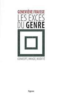 Genevieve Fraisse - Les excès du genre