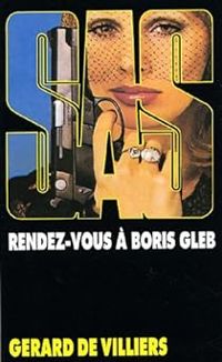 Gerard De Villiers - Rendez-vous à Boris Gleb