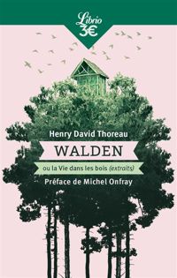 Henry-david Thoreau - Walden ou La vie dans les bois (extraits)