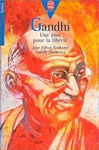 Jose Feron Romano - Judith Abehsera - Gandhi : Une âme pour la liberté