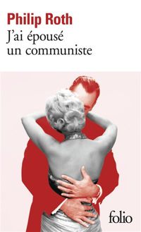 Philip Roth - J'ai épousé un communiste