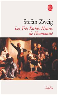 Stefan Zweig - Les Très Riches Heures de l'humanité