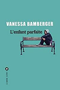 Vanessa Bamberger - L'enfant parfaite