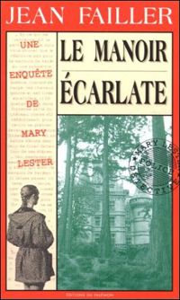 Jean Failler - Les Enquêtes de Marie Lester. Le Manoir écarlate