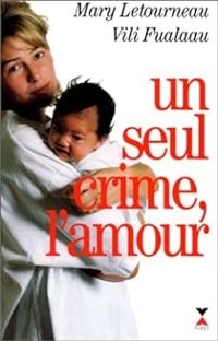 Mary Letourneau - Vili Fualaau - Bob Graham - Marie Therese Cuny - Un seul crime, l'amour