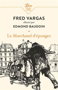 Fred Vargas - Edmond Baudoin(Illustrations) - Le Marchand d’éponges