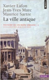 Xavier Lafon - Jean Yves Marc - Maurice Sartre - Histoire de l'Europe urbaine