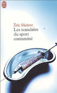 Eric Maitrot - Les scandales du sport contaminé 