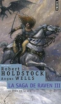 Robert Paul Holdstock - Angus Wells - Le dieu de glace