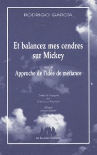 Rodrigo Garcia - Et balancez mes cendres sur Mickey 