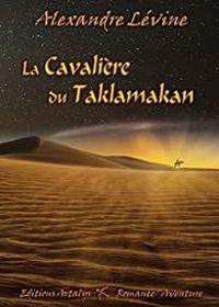 Alexandre Levine - La cavalière du Taklamakan