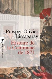 Prosper-olivier Lissagaray - Histoire de la Commune de 1871