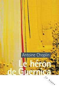Antoine Choplin - Le héron de Guernica