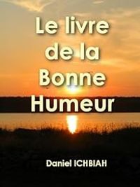 Daniel Ichbiah - Le livre de la Bonne Humeur