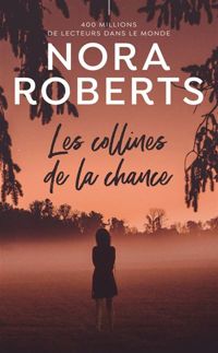 Nora Roberts - Les collines de la chance
