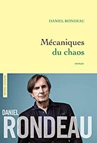 Daniel Rondeau - Mécaniques du chaos