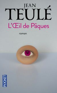 Jean Teulé - L'oeil de Pâques