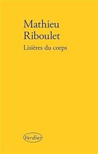 Mathieu Riboulet - Lisières du corps