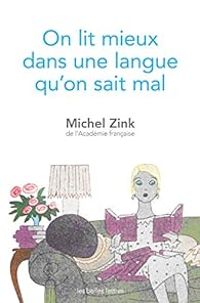 Michel Zink - On lit mieux dans une langue qu'on sait mal