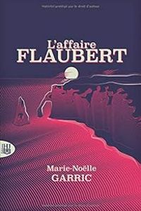 Marie Nolle Garric - L'affaire Flaubert