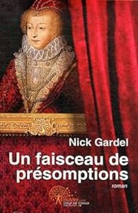 Nick Gardel - Un faisceau de présomptions