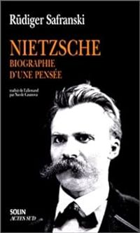 Rudiger Safranski - Nietzsche. Biographie d'une pensée
