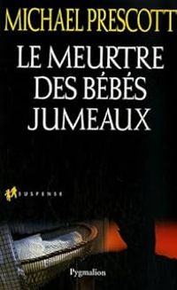 Michael Prescott - Le meurtre des bébés jumeaux